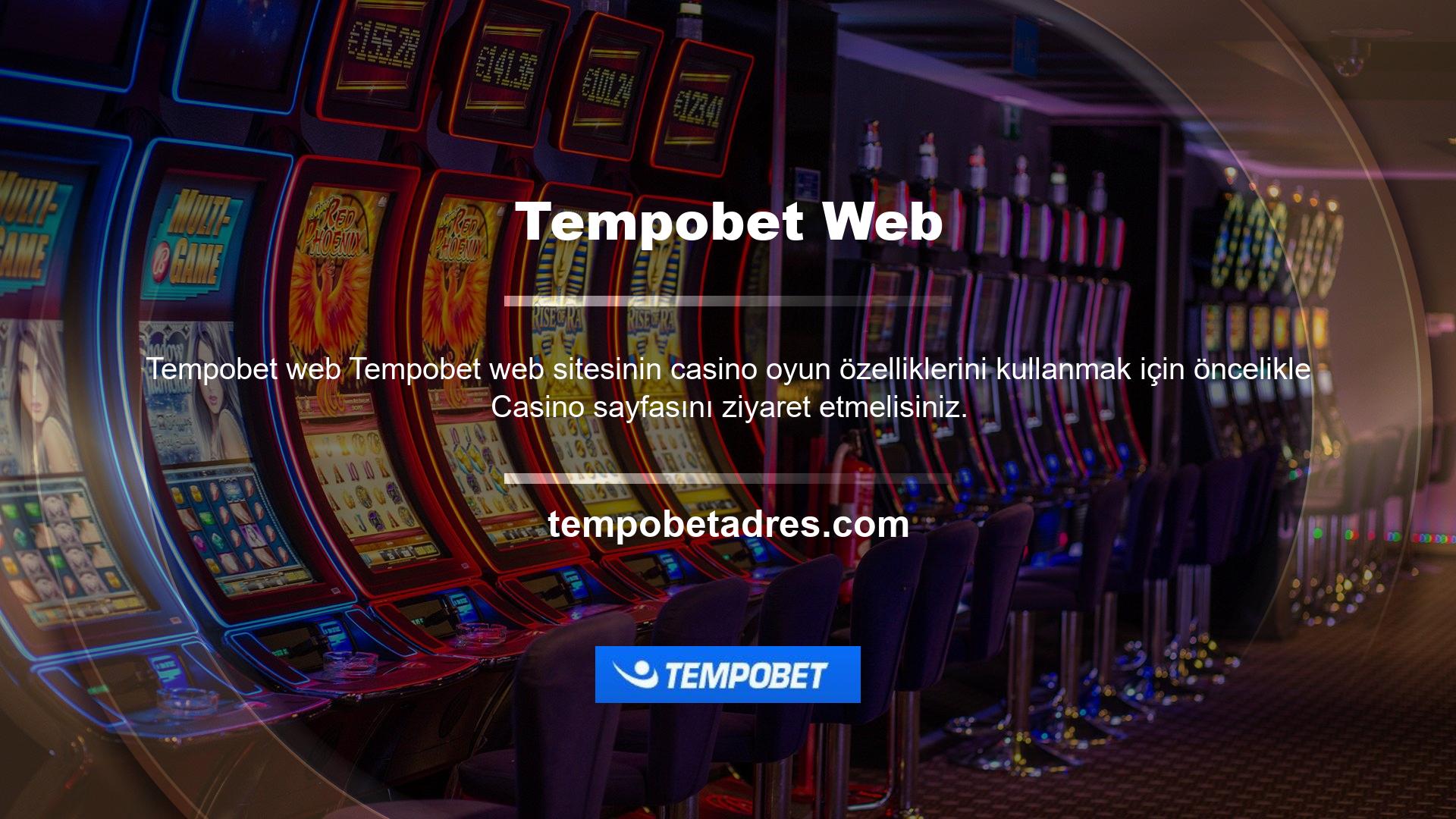 Bunun sebebi ise Tempobet ana sayfası, menünün üst kısmında yer alan casino butonuna tıklayarak casino oyunlarını görebileceğiniz, Tempobet şikayetlerini ve kullanıcı memnuniyetini öğrenebileceğiniz bir alandır