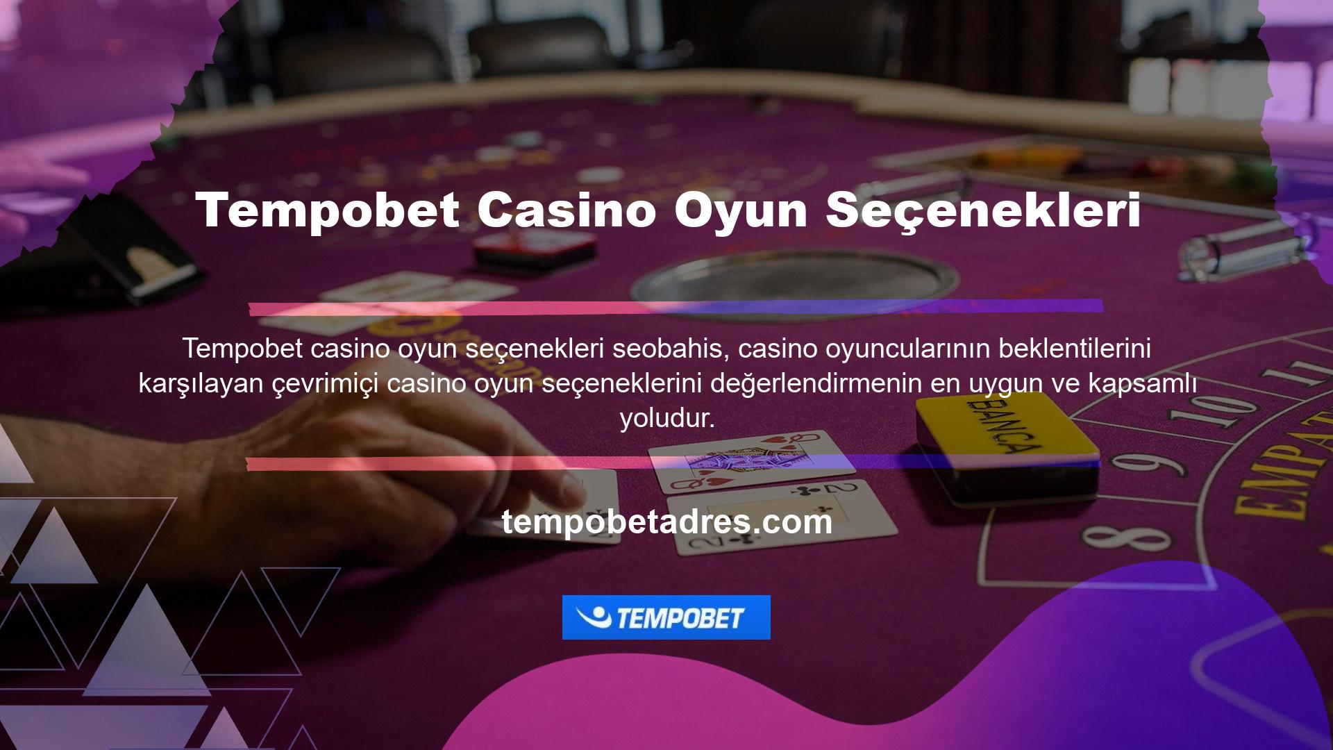Tempobet Casinonun oyun seçeneklerini doğrudan üye hesabınızdan değerlendirebilirsiniz