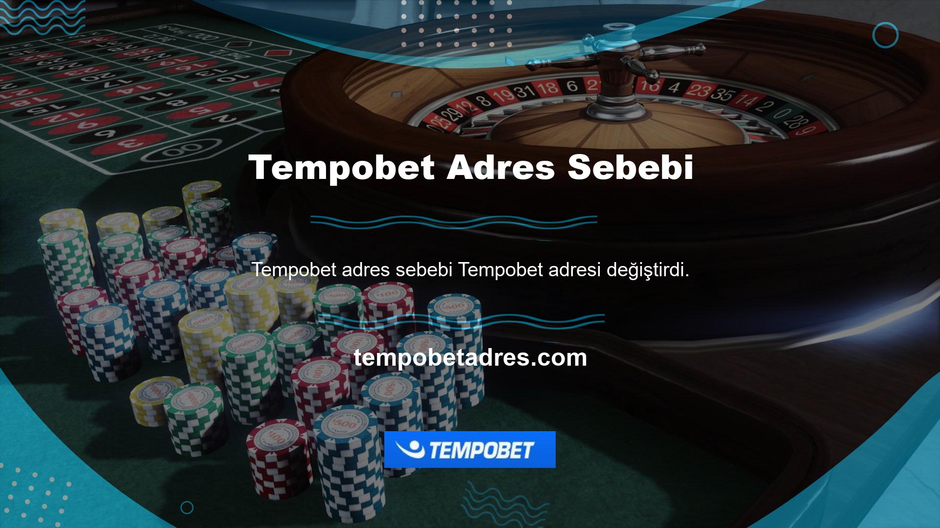 Tempobet adresi neden değiştirdiği sorusunu cevaplamaya devam edeceğiz